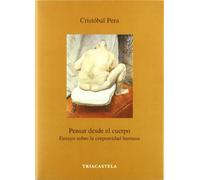 Pensar desde el cuerpo. Ensayo sobre la corporeidad humana (Humanidades médicas)