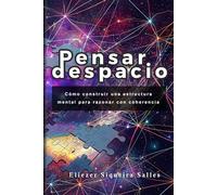 Pensar despacio: Cómo construir una estructura mental para razonar con coherencia