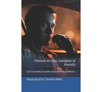 Pensar el cine, cambiar el mundo: Guía CinemaNet para perfeccionar el arte del Cinefórum