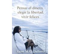 Pensar el dinero, elegir la libertad, vivir felices.