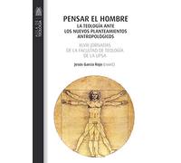 Pensar El Hombre.La Teologia Ante Los Nu: La teología ante los nuevos planteamientos antropológicos (Aula de Teología)