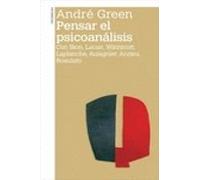 Pensar el psicoanálisis: Con Bion, Lacan, Winnicott, Laplanche, Aulagnier, Anzieu, Ro (PSICOLOGIA Y PSICOANALISIS)