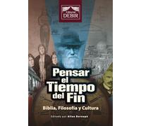 Pensar el tiempo del fin: Biblia, filosofía y cultura