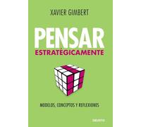 Pensar estratégicamente: Modelos, conceptos y reflexiones (Deusto)