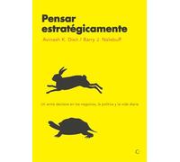 Pensar estratégicamente: Un arma decisiva en los negocios, la política y la vida diaria (Economía)