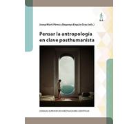 Pensar la antropología en clave posthumanista: 65 (Biblioteca de Antropología)