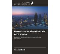 Pensar la modernidad de otro modo: Recepción, sabiduría práctica e incertidumbre pandémica