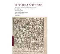 Pensar la sociedad: Incorporación y desincorporación en Castilla (siglos xvi-xix) (Sílex Universidad)