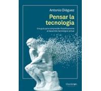 PENSAR LA TECNOLOGíA: Una guía para comprender filosóficamente el desarrollo tecno (SHACKLETON BOOKS)