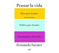Pensar la vida: Ética para Amador, Política para Amador y Las preguntas de la vida (Biblioteca Fernando Savater)