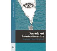 Pensar lo real :autoficción y discurso crítico: 131 (Ediciones de Iberoamericana)