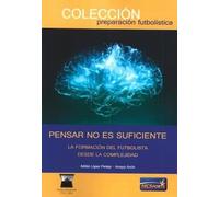 PENSAR NO ES SUFICIENTE LA FORMACION FUTBOLISTA DESDE COMPL