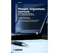 Pensar, organitzar, escriure. Competència comunicativa per a professionals de les Tic: 128 (Manuals)