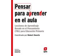 Pensar para aprender en el aula: Lecciones de Aprendizaje Basado en el Pensamiento (TBL) para Educación Primaria: 29 (Biblioteca Innovación Educativa)