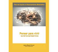 Pensar para Vivir: 100 retos matemáticos