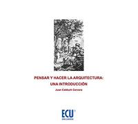 Pensar y hacer la arquitectura: Una introducción (ECU)