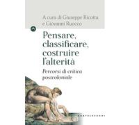 Pensare, classificare, costruire l'alterità. Percorsi di critica postcoloniale (Le Navi)