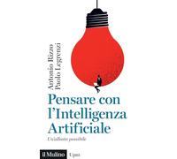 Pensare con l'Intelligenza artificiale. Un'alleata possibile (Universale paperbacks Il Mulino)