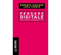 Pensare digitale. Una mappa introduttiva (Le melusine)