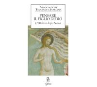 Pensare il figlio di Dio. 1700 anni dopo Nicea (Forum ATI)