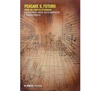 Pensare il futuro. Forme del tempo in età moderna (Filosofie)
