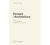 Pensare l'architettura. Teoria e progetto tra memoria e invenzione (Alleli/Research)