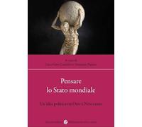Pensare lo Stato mondiale. Un'idea politica tra Otto e Novecento (Biblioteca di testi e studi)