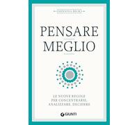 Pensare meglio: Le nuove regole per concentrarsi, analizzare, decidere (Varia Scienza)