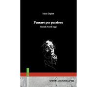 Pensare per passione: Hannah Arendt oggi