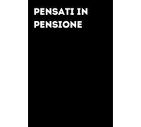 Pensati in pensione - Taccuino divertente per appunti e idee | Quaderno simpatico da ufficio: Taccuino divertente per appunti, idee e pensieri | ... amici e amiche | Umorismo da ufficio