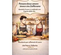 Pensavo fosse amore, invece era Zafferano: Quando il cuore si confonde con il gusto della vita.: 1 (Vivere in modo sano)