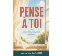 PENSE À TOI: 111 réveils pour arrêter de vivre pour tout le monde et enfin exister pour toi-même