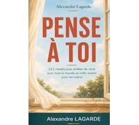 PENSE À TOI: 111 réveils pour arrêter de vivre pour tout le monde et enfin exister pour toi-même