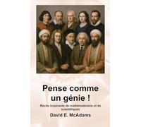 Pense comme un génie !: Récits inspirants de mathématiciens et de scientifiques (Livres Inspirants Pour Enfants)