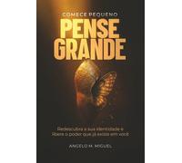 Pense Grande: Redescubra a sua identidade e libere o poder que já existe em você.