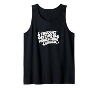 Pensé Que envejecer tomaría más Tiempo. Cita Divertida Camiseta sin Mangas