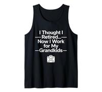 Pensé Que me jubilé Ahora Trabajo para mis Nietos Divertido Camiseta sin Mangas