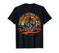 Pensé Que me jubilé, Pero Ahora Solo Trabajo para mi Esposa Esposo Camiseta