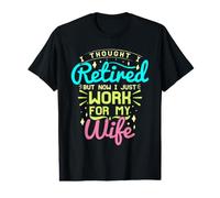 Pensé Que me jubilé, Pero Ahora Solo Trabajo para mi Esposa jubilada Camiseta gráfica económica