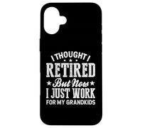 Pensé Que me jubilé, Pero Ahora Solo Trabajo para mis Nietos Carcasa para iPhone 16 Plus