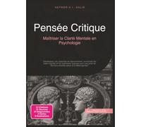 Pensée Critique: Maîtriser la Clarté Mentale en Psychologie