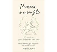 Pensées à mon fils: 175 maximes pour élever une âme libre