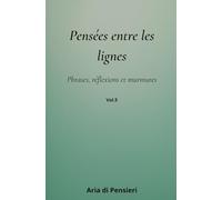 Pensées entre les lignes Vol.5: Phrases, réflexions et murmures