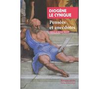 Pensées et anecdotes: Extraits des Discours de Dion Chrysostome précédé de Vie de Diogène et Diogène Laërce