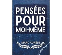 Pensées pour moi-même: Édition intégrale enrichie + 200 fiches-mémo pour appliquer la sagesse stoïcienne des méditations de Marc Aurèle au quotidien