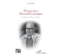 Penser avec Bernard Lonergan (Religions Et Spiritualité)