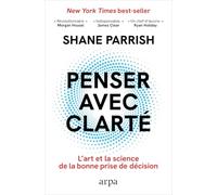 Penser avec clarté: L'art et la science de la bonne prise de décision