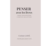 PENSER avec les livres: carnet pour réfléchir à partir de ses lectures