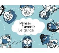 Penser l’avenir: Le guide (Futures Thinking Playbook)