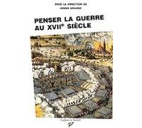 Penser La Guerre Au Xviie Siècle (ebook)